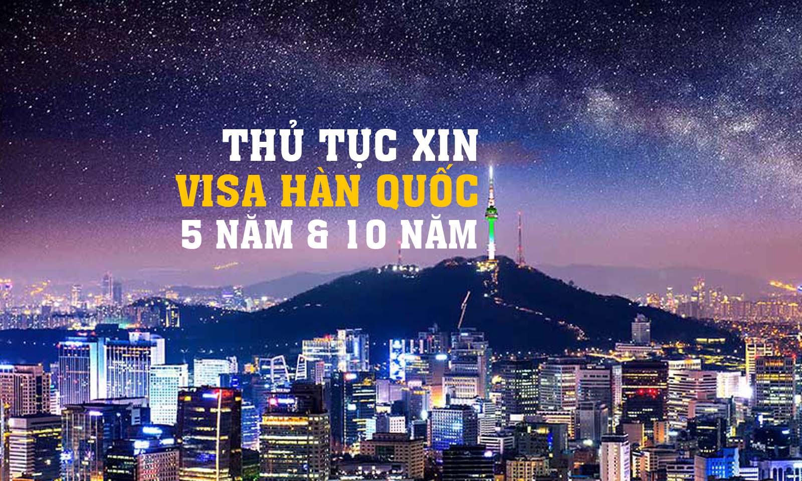 Hướng dẫn xin Visa Hàn Quốc 5 Năm